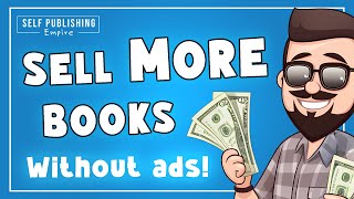 How to Sell More Books WITHOUT Ads | Amazon KDP Tips