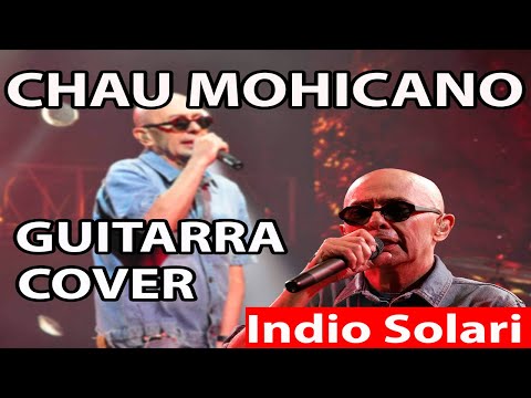 INDIO SOLARI - CHAU MOHICANO - GUITARRA COVER