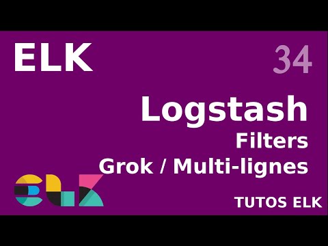 ELK 34 LOGSTASH CODEC MULTI LIGNES ET GROK