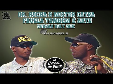 Dr. Rocha & Mister Catra - Favela Também É Arte Versão Volt Mix