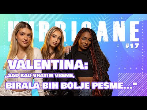 Valentina: ,,Sad kad vratim vreme, birala bih bolje pesme..." -Hurricane podkast 17. epizoda