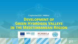 Green Hydrogen Valleys in the Mediterranean Region | UNIDO x RCREEE x MED-GEM Network Joint Webinar