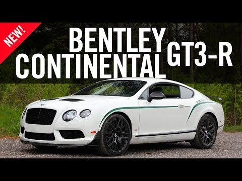 2015 Bentley Continental GT3-R Review