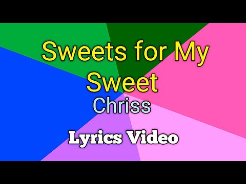 SWEETS for MY SWEET - Chris (Lyrics Video)