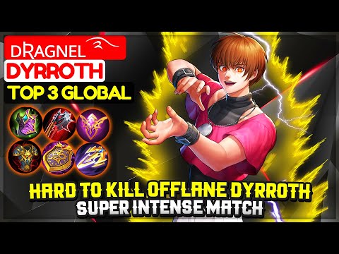 Hard to Kill Offlane Dyrroth, Super Intense Match [ Top 3 Global Dyrroth ] ᴅʀᴀɢɴᴇʟ࿐ - Mobile