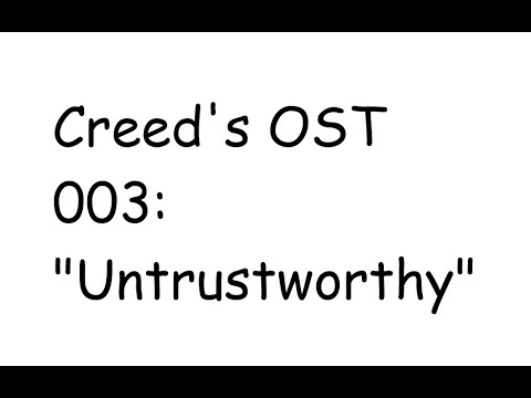 Creed's OST 003: "Untrustworthy"