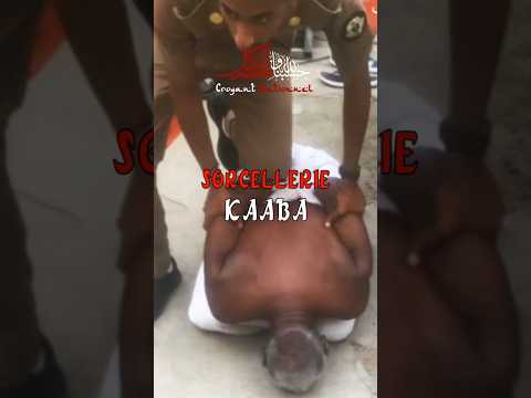 ARRESTATION d'un SORCIER à la MECQUE