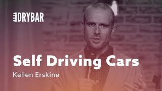 Self Driving Cars Are Scary. Kellen Erskine