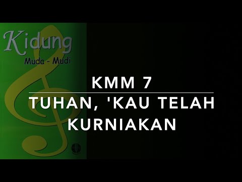 KMM 7 Tuhan, Kau Telah Kurniakan - Kidung Muda Mudi
