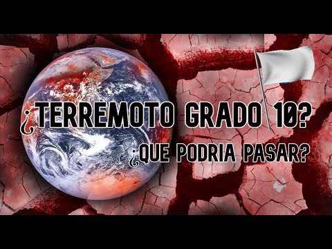 ¡TERREMOTO MUNDIAL GRADO 10! ¿ES POSIBLE?