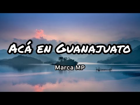Marca MP - Aca En Guanajuato (Letras/Lyrics)