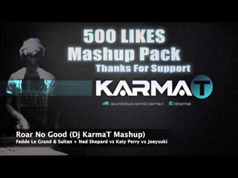 Fedde Le Grand & Sultan + Ned Shepard vs Katy Perry vs Joeysuki - Roar No Good (Dj KarmaT Mashup)