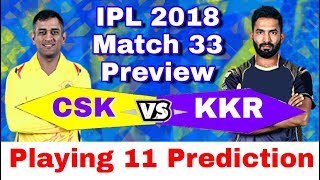 IPL 2018 : CSK vs KKR | Match 33 - #Preview,Playing 11 and Match Winning Prediction