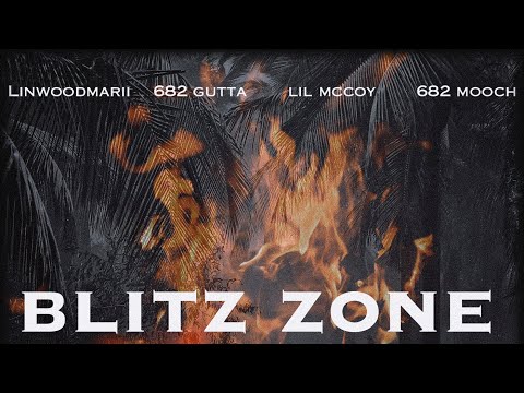 LinwoodMarii - Blitz Zone ft. 682 Gutta,Lil Mccoy,682 Mooch