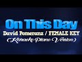 ON THIS DAY - David Pomeranz/FEMALE KEY (KARAOKE PIANO VERSION)