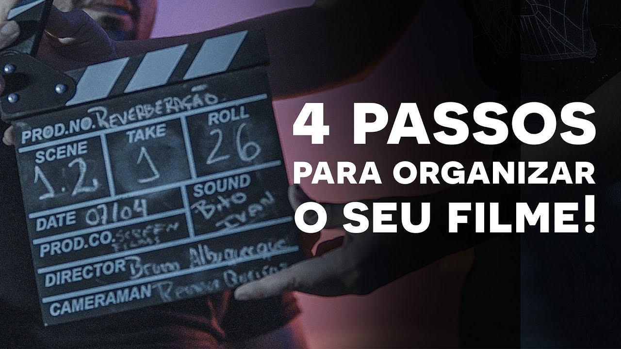 4 PASSOS para você ORGANIZAR seu filme! | COMO FAZER UM FILME | Aprendendo Cinema