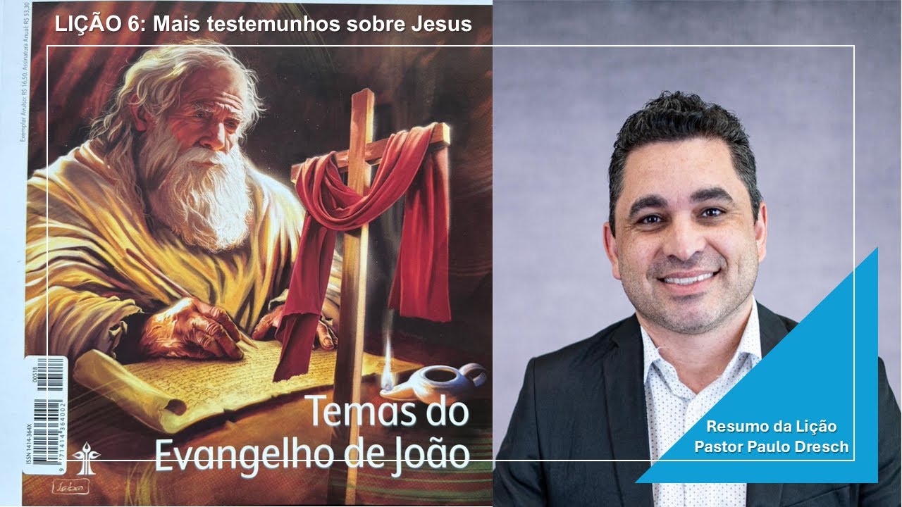 Lição da Escola Sabatina. Resumo da Lição 6: Mais testemunhos sobre Jesus