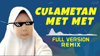 DJ CULAMETAN MET MET FULL VERSION REMIX VIRAL!! DJ CULAMETAN MET MET FULL VERSION REMIX VIRAL!!