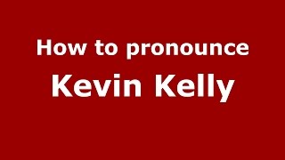 How to pronounce Kevin Kelly