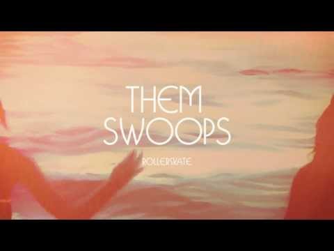 Them Swoops - Rollerskate (Official Audio)