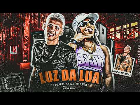 MANEIRO NA VOZ E MC DANNY - LUZ DA LUA