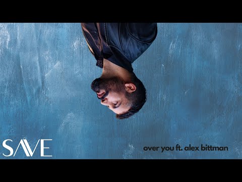 SAVE feat Alex Bittman - Over You (Official Audio)