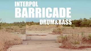 Interpol Barricade | Drum &amp; Bass |