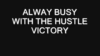 Always busy with the hustle  Victory
