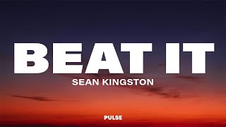 Sean Kingston - Beat It (Lyrics) ft. Chris Brown &amp; Wiz Khalifa