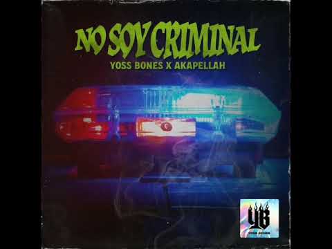Yoss Bones x Akapellah - No Soy Criminal (Audio Oficial)
