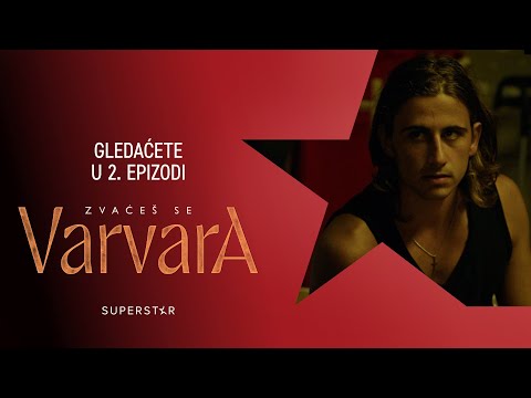 Serija ZVAĆEŠ SE VARVARA - Gledaćete u 2. epizodi