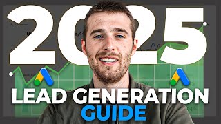 The Best Way To Generate Leads With Google Ads In 2025 (Full Guide)