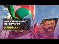 Who is Marwan Barghouti? Is he Palestine’s Mandela?