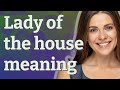 Lady Of The House Meaning Of Lady Of The House