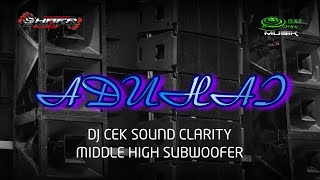 Download lagu DJ ADUHAI - DJ CEK SOUND CLARITY MIDDLE HIGH SUBWOOFER - SHAFA AUDIO FT OBAT NGAMUK MUSIK mp3