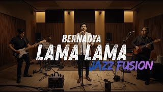 Download lagu Bernadya - Lama Lama COVER JAZZ FUSION mp3