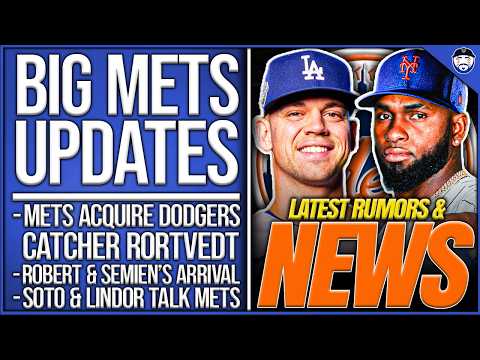 BIG Mets Updates: Mets ACQUIRE Dodgers Catcher, Robert, Soto, Semien, Lindor, Williams & More 
