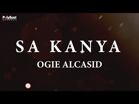 Ogie Alcasid - Sa Kanya (Official Lyric Video)