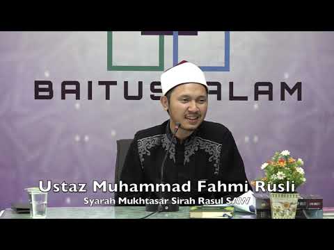 20190704 Ustaz Muhammad Fahmi Rusli : Syarah Mukhtasar Sirah Rasul SAW