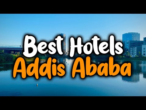 Best Hotels In Addis Ababa - For Families, Couples, Work Trips, Luxury & Budget
