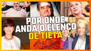 POR ONDE ANDA o elenco de TIETA? VEJA COMO ESTÃO os artistas atualmente