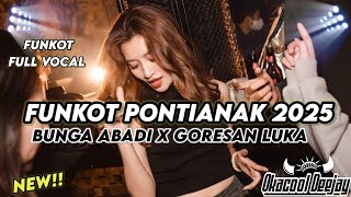 Download lagu FUNKOT PONTIANAK 2025 BUNGA ABADI X GORESAN LUKA HARD TERBARU 2025 - OKACOOL DEEJAY mp3