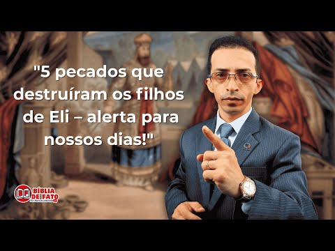 OS PECADOS DOS FILHOS DE ELI QUE PROVOCARAM A IRA DE DEUS | BÍBLIA DE FATO