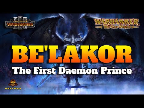 Be'lakor - The First Daemon Prince - Warhammer Fantasy Old World - Total War Warhammer 3 Lore