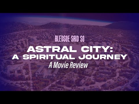Episode 214: Astral City: A Spiritual Journey - A Movie Review | Bledsoe Said So