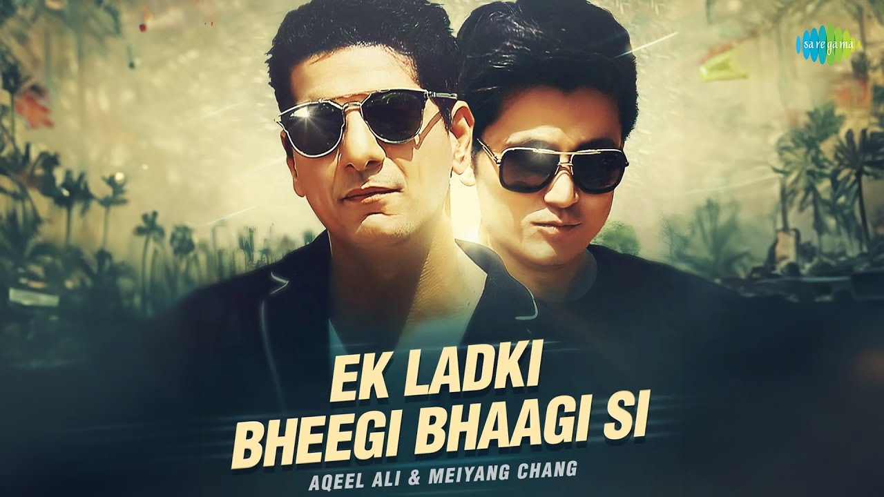 Ek Ladki Bheegi Bhaagi Si (Album) Lyrics | Ek Ladki Bheegi Bhaagi Si | Meiyang Chang | S.D. Burman, DJ Aqeel