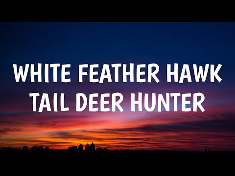 Lana Del Rey – White Feather Hawk Tail Deer Hunter (Lyrics) | “Did You Know How Magical You Are?”