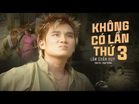 Rớt Nước Mắt Với Bản Tình Ca 8x 9x KHÔNG CÓ LẦN THỨ 3 - LÂM CHẤN HUY | Sáng tác Phạm Trưởng