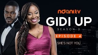 Gidi Up Season 2: Episode 4 - She's Not You