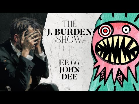 The J. Burden Show Ep. 66: John Dee